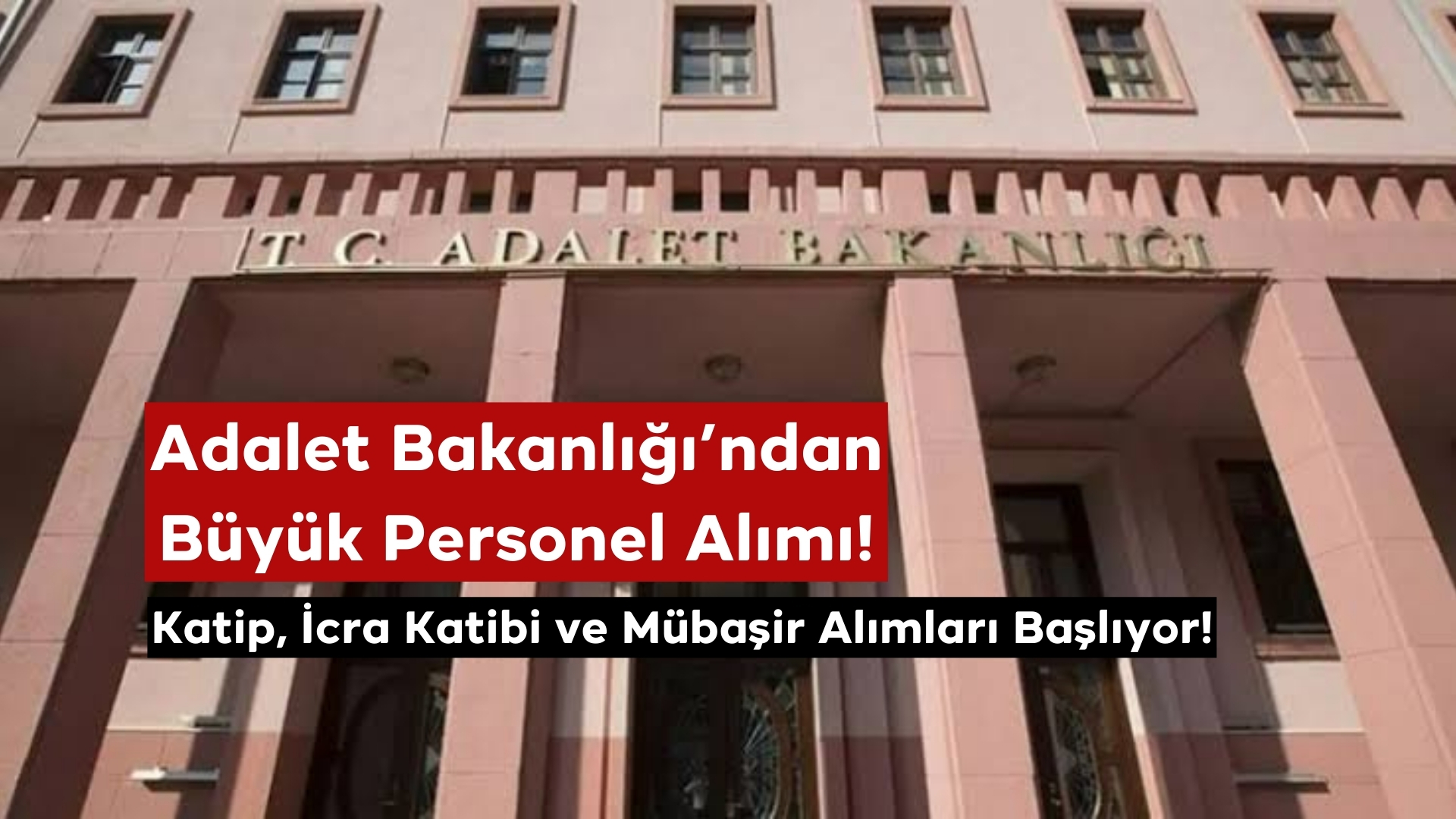 Adalet Bakanlığı Katip, İcra Katipliği, Mübaşirlik Alımları Yapacak ! Dev Alımlar Başlıyor !