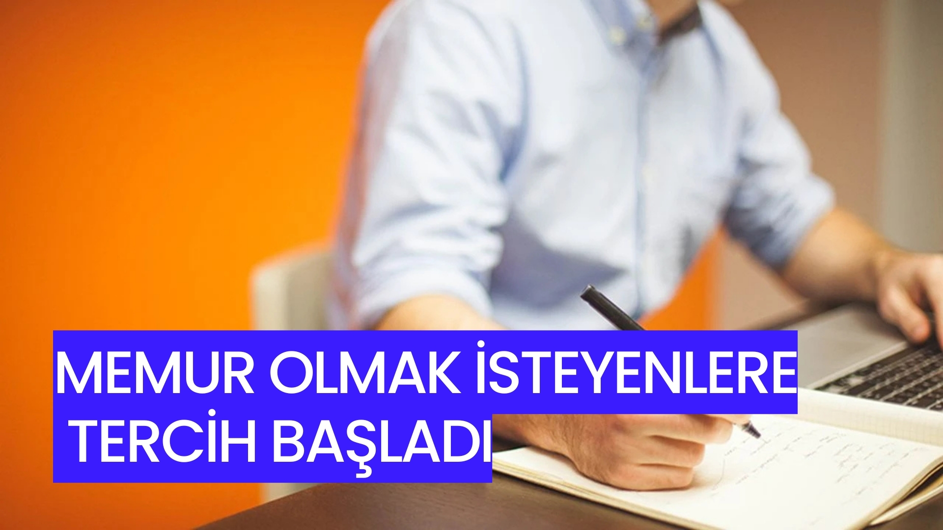 Kamuda Memur ve Sözleşmeli Personel Olacaklar İçin Tercihler Başladı