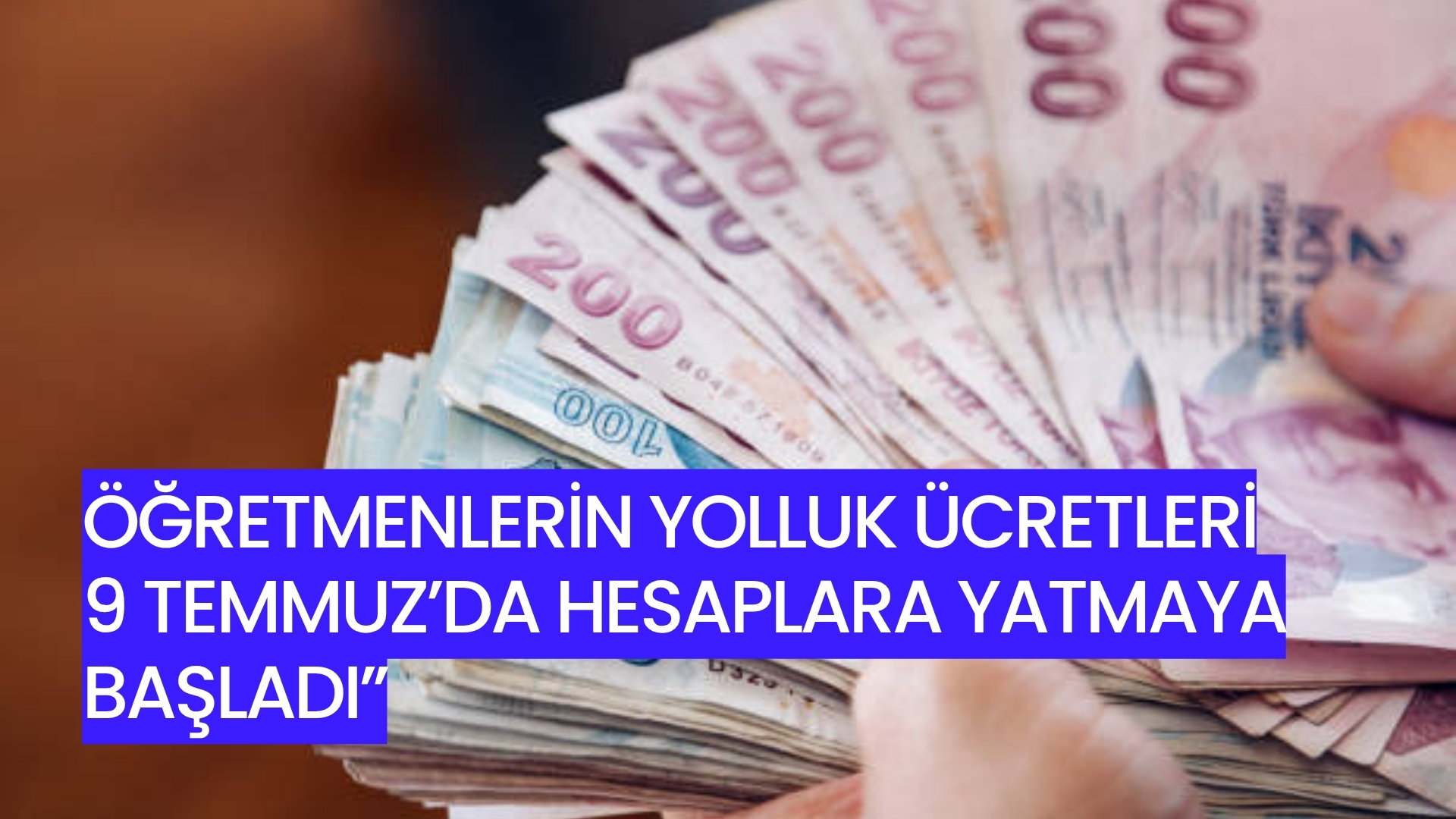 Öğretmenlerin Yolluk Ücretleri 9 Temmuz’da Hesaplara Yatmaya Başladı